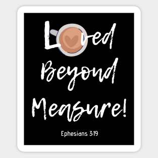 Loved Beyond Measure! Sticker